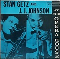 Stan Getz And J.J. Johnson – At The Opera House (1959, Vinyl) - Discogs