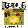 These Animal Men - Speeed King (1994, Vinyl) | Discogs