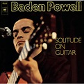 Solitude On Guitar | Baden Powell – Download and listen to the album