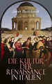 Die Kultur der Renaissance in Italien von Jacob Burckhardt. eBooks ...