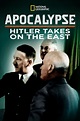 Apocalypse: Hitler Takes on The East (1941-1943) (TV Series 2021-2021 ...