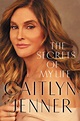 The Secrets of My Life by Caitlyn Jenner, Hardcover | Barnes & Noble®
