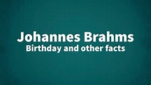 Johannes Brahms - Birthday and other facts