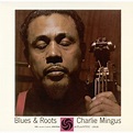 Charles Mingus / チャールス・ミンガス「BLUES ＆ ROOTS / ブルース＆ルーツ＜SHM-CD＞」 | Warner ...