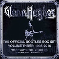 GLENN HUGHES – The Official Bootleg Box Set Volume Three: 1995-2010 ...
