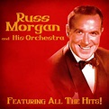 Russ Morgan And His Orchestra - All The Hits! (Remastered) (2020 ...
