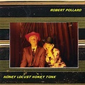 Robert Pollard: Honey Locust Honky Tonk Vinyl & CD. Norman Records UK