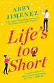 Life’s Too Short (The Friend Zone, #3) by Abby Jimenez | Goodreads