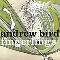 Andrew Bird - Fingerlings Lyrics and Tracklist | Genius