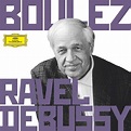 RAVEL/DEBUSSY: Boulez, Pierre, BOULEZ, PIERRE, Pierre Boulez: Amazon.ca ...