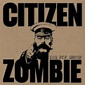 The Pop Group: Citizen Zombie (180g) (Limited Edition) (LP) – jpc