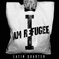 I Am Refugee | Latin Quarter