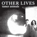 Other Lives - Tamer Animals Lyrics and Tracklist | Genius