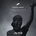 Fades Away (Tribute Concert Version), Avicii - Qobuz