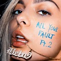 All Your Fault: Pt. 2 (EP) | Bebe Rexha Wikia | FANDOM powered by Wikia