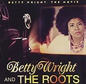 Betty Wright, The Roots - Betty Wright: The Movie - Amazon.com Music
