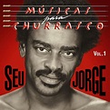 Seu Jorge - Músicas Para Churrasco Vol. 1 Lyrics and Tracklist | Genius