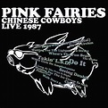Chinese Cowboys Live 1987 - Album by Pink Faries | Spotify