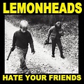 ‎Hate Your Friends - レモンヘッズのアルバム - Apple Music