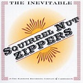 Squirrel Nut Zippers - The Inevitable Squirrel Nut Zippers | iHeart