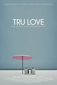 Tru Love - Film (2013) - SensCritique