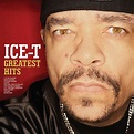 Ice-T - Greatest Hits | iHeart