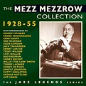 The Mezz Mezzrow Collection 1928-55, Mezz Mezzrow - Qobuz