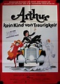 Arthur - Kein Kind von Traurigkeit German movie poster A1 Dudley Moore ...