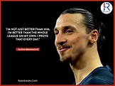 The Best Zlatan Ibrahimović Quotes Ever - The Badass Footballer Ever