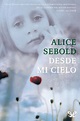📕 «DESDE MI CIELO» - Alice Sebold - PlanetaLibro.net