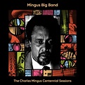 New album from Mingus Big Band: The Charles Mingus Centennial Sessions ...