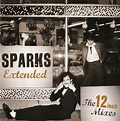 Sparks - Extended: The 12 inch Mixes (1979-1984) [2CD] (2012 ...