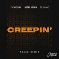 Creepin (Paxxo Remix)(Free Download) by The Weeknd, Metro Boomin, 21 ...