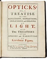 Opticks: or, a Treatise of the Reflexions, Refractions, Inflexions and ...
