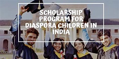 Scholarship Program for Diaspora Children in India - Scholarship ...