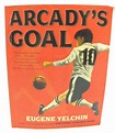Arcady's Goal - Signed by Eugene Yelchin - Paperback - 2015 - Treasure ...