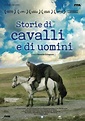 Storie di cavalli e di uomini (2015) - Filmscoop.it