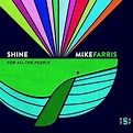 Shine For All The People: Farris, Mike, Farris, Mike: Amazon.it: CD e ...