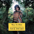 Nick Drake – Way To Blue - An Introduction To Nick Drake (1994, CD ...