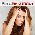 Amazon.com: Esencial Monica Naranjo : Mónica Naranjo: Digital Music