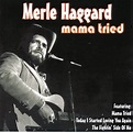 Mama Tried Album by Merle Haggard | Lyreka