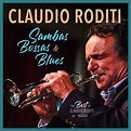 Sambas, Bossas and Blues: The Best of Claudio Roditi - Latin Jazz Network