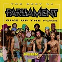 Parliament – The Best Of Parliament: Give Up The Funk (1995, CD) - Discogs