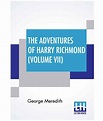 The Adventures Of Harry Richmond (Volume Vii): Buy The Adventures Of ...