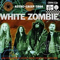 Astro-Creep: 2000 — White Zombie | Last.fm