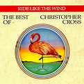 Christopher Cross - Ride Like The Wind / The Best Of Christopher Cross ...