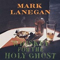 Mark Lanegan: Whiskey For The Holy Ghost (2 LPs) – jpc