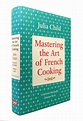MASTERING THE ART OF FRENCH COOKING, VOL. 1 | Julia Child, Louisette ...