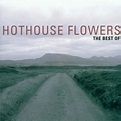 Hothouse Flowers - Best of: Hothouse Flowers - Amazon.com Music