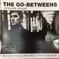 The Go-Betweens - Oceans Apart (2005, CD) | Discogs